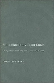 Title: The Rediscovered Self: Indigenous Identity and Cultural Justice, Author: Ronald Niezen