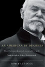 An American By Degrees: The Extraordinary Lives of French Ambassador Jules Jusserand