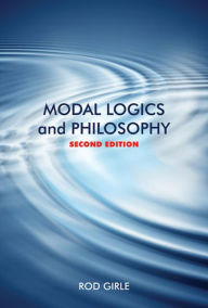 Title: Modal Logics and Philosophy: Second Edition / Edition 2, Author: Rod Girle