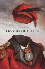 Title: Tecumseh's Bones, Author: Guy St-Denis