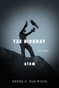 Title: The Highway of the Atom, Author: Peter van Wyck