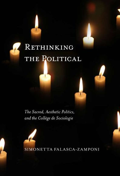 Rethinking the Political: The Sacred, Aesthetic Politics, and the Collège de Sociologie