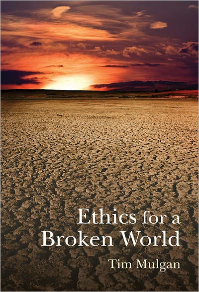 Ethics for a Broken World: Imagining Philosophy after Catastrophe