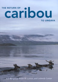 Title: The Return of Caribou to Ungava, Author: Lodewijk Camps