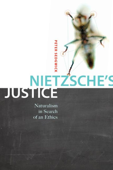 Nietzsche's Justice: Naturalism Search of an Ethics