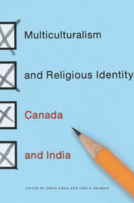 Title: Multiculturalism and Religious Identity: Canada and India, Author: Sonia Sikka