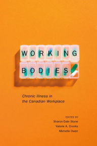 Title: Working Bodies: Chronic Illness in the Canadian Workplace, Author: Sharon-Dale Stone