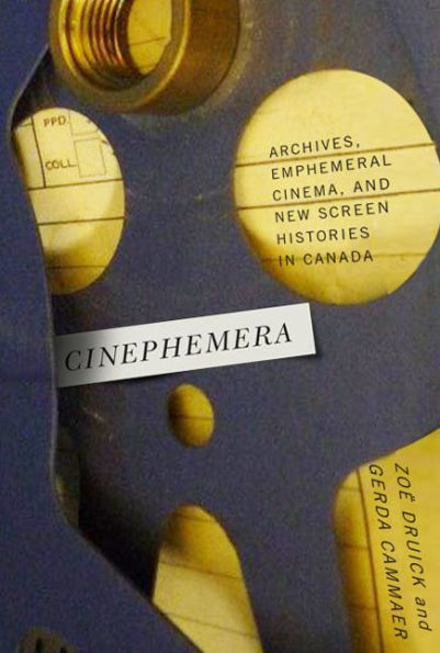 Cinephemera: Archives, Ephemeral Cinema, and New Screen Histories Canada
