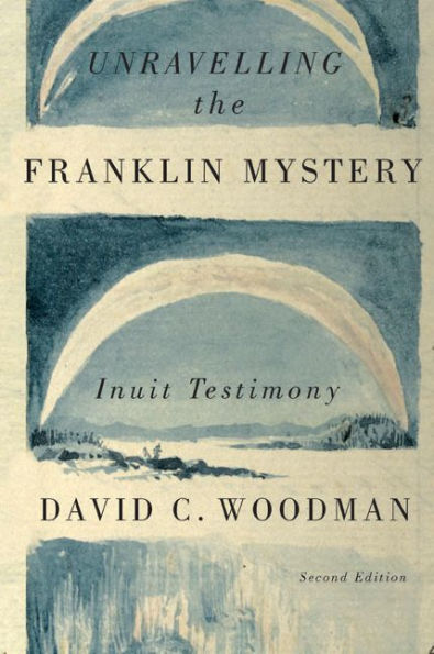 Unravelling the Franklin Mystery: Inuit Testimony