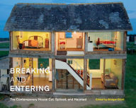 Title: Breaking and Entering: The Contemporary House Cut, Spliced, and Haunted, Author: Bridget Elliott