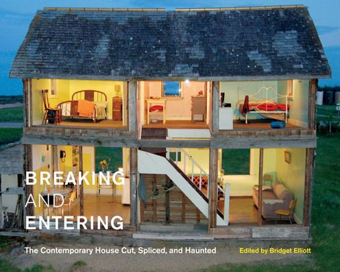 Breaking and Entering: The Contemporary House Cut, Spliced, and Haunted