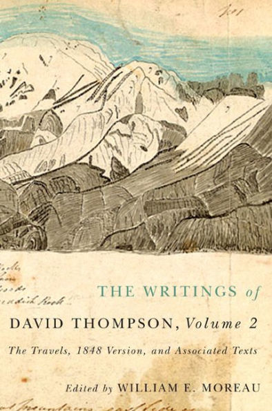 The Writings of David Thompson, Volume 2: Travels, 1848 Version, and Associated Texts