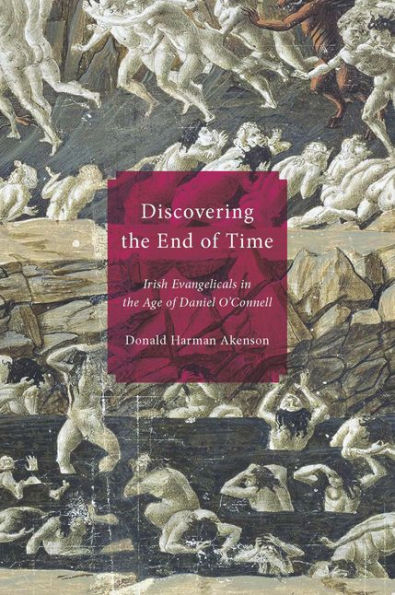Discovering the End of Time: Irish Evangelicals in the Age of Daniel O'Connell
