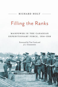 Title: Filling the Ranks: Manpower in the Canadian Expeditionary Force, 1914-1918, Author: Richard Holt