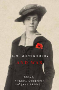 Title: L.M. Montgomery and War, Author: Andrea McKenzie