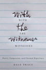 With the Witnesses: Poetry, Compassion, and Claimed Experience