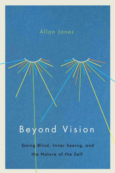 Beyond Vision: Going Blind, Inner Seeing, and the Nature of Self