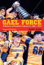 Gael Force, Second Edition: A Century of Football at Queen's