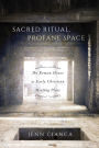 Sacred Ritual, Profane Space: The Roman House as Early Christian Meeting Place
