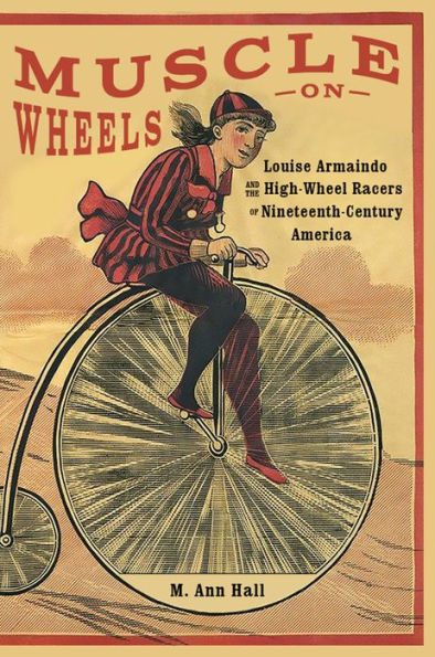 Muscle on Wheels: Louise Armaindo and the High-Wheel Racers of Nineteenth-Century America