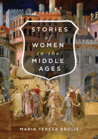 Title: Stories of Women in the Middle Ages, Author: Maria Teresa Brolis