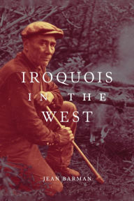 Title: Iroquois in the West, Author: Jean Barman