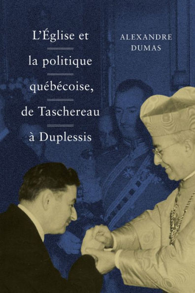L' Église et la politique québécoise, de Taschereau à Duplessis