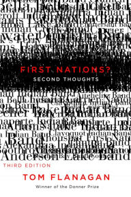 Title: First Nations? Second Thoughts: Third Edition, Author: Tom Flanagan