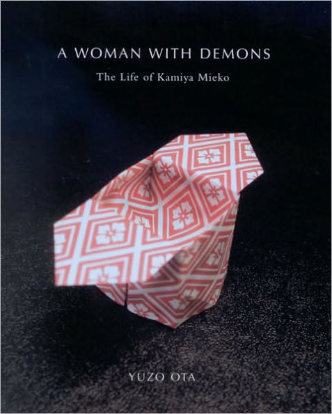 A Woman with Demons: A Life of Kamiya Mieko (1914-1979)