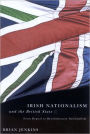 Irish Nationalism and the British State: From Repeal to Revolutionary Nationalism