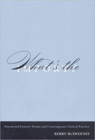 Title: What's the Import?: Nineteenth-Century Poems and Contemporary Critical Practice, Author: Kerry McSweeney