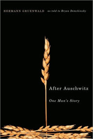 Title: After Auschwitz: One Man's Story, Author: Hermann Gruenwald