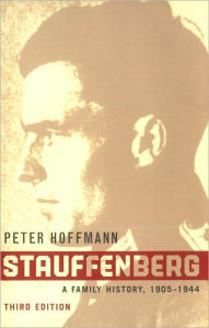 Title: Stauffenberg: A Family History, 1905-1944, Author: Peter Hoffmann