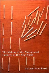 Title: Making of the Nations and Cultures of the New Wor, Author: Gerard Bouchard