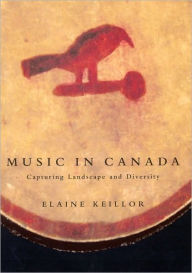 Title: Music in Canada: Capturing Landscape and Diversity, Author: Elaine Keillor