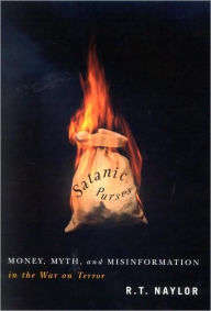 Title: Satanic Purses: Money, Myth, and Misinformation in the War on Terror, Author: R.T. Naylor