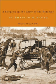 Title: A Surgeon in the Army of the Potomac, Author: Francis Wafer