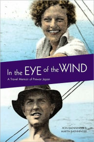 Title: In the Eye of the Wind: A Travel Memoir of Prewar Japan, Author: Ron Baenninger