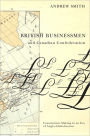 British Businessmen and Canadian Confederation: Constitution Making in an Era of Anglo-Globalization