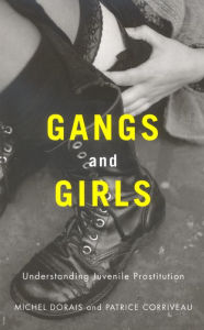 Title: Gangs and Girls: Understanding Juvenile Prostitution, Author: Michel Dorais