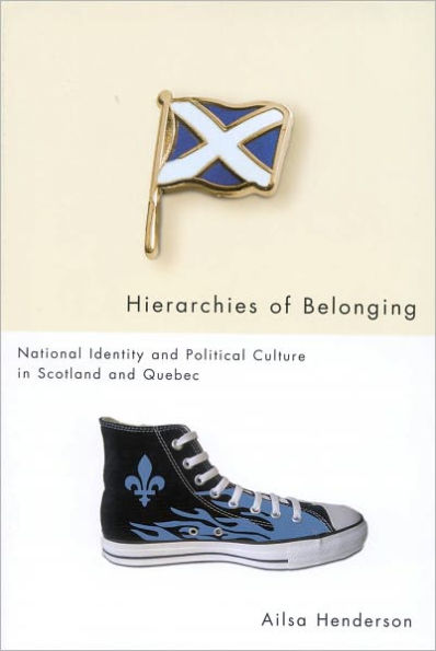 Hierarchies of Belonging: National Identity and Political Culture in Scotland and Quebec