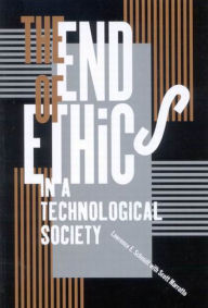 Title: The End of Ethics in a Technological Society, Author: Lawrence E. Schmidt