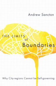 Title: The Limits of Boundaries: Why City-regions Cannot be Self-governing, Author: Andrew Sancton