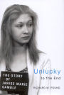 Unlucky to the End: The Story of Janise Marie Gamble