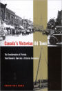 Canada's Victorian Oil Town: The Transformation of Petrolia from Resource Town into a Victorian Community