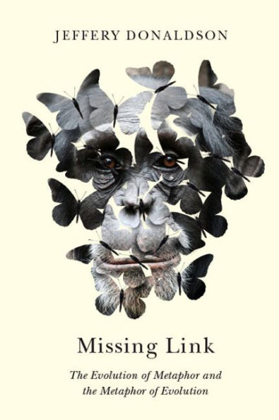 Missing Link: The Evolution of Metaphor and the Metaphor of Evolution