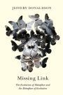 Missing Link: The Evolution of Metaphor and the Metaphor of Evolution