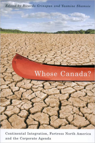 Whose Canada?: Continental Integration, Fortress North America, and the Corporate Agenda