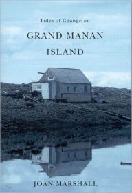 Title: Tides of Change on Grand Manan Island: Culture and Belonging in a Fishing Community, Author: Joan Marshall