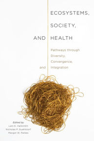 Title: Ecosystems, Society, and Health: Pathways through Diversity, Convergence, and Integration, Author: Lars K. Hallström